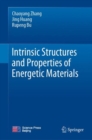 Intrinsic Structures and Properties of Energetic Materials - Book