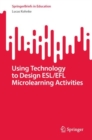 Using Technology to Design ESL/EFL Microlearning Activities - Book