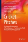 Cricket Pitches : The Science Behind the Art of Pitch-Making—“An Integrated Pitch Management (I.P.M) Approach” - Book