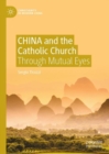 CHINA and the Catholic Church : Through Mutual Eyes - eBook