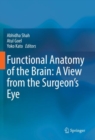 Functional Anatomy of the Brain: A View from the Surgeon’s Eye - Book