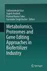 Metabolomics, Proteomes and Gene Editing Approaches in Biofertilizer Industry - Book