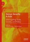 Human Security in Asia : Interrogating State, Society, and Policy - eBook