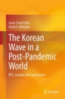 The Korean Wave in a Post-Pandemic World : BTS, Cosmax and Squid Game - eBook