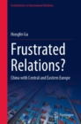 Frustrated Relations? : China with Central and Eastern Europe - eBook