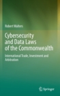 Cybersecurity and Data Laws of the Commonwealth : International Trade, Investment and Arbitration - Book