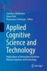 Applied Cognitive Science and Technology : Implications of Interactions Between Human Cognition and Technology - Book
