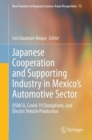 Japanese Cooperation and Supporting Industry in Mexico’s Automotive Sector : USMCA, Covid-19 Disruptions, and Electric Vehicle Production - Book