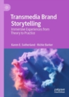 Transmedia Brand Storytelling : Immersive Experiences from Theory to Practice - eBook