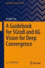 A Guidebook for 5GtoB and 6G Vision for Deep Convergence - eBook