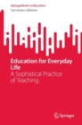Education for Everyday Life : A Sophistical Practice of Teaching - Book