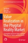 Value Realization in the Phygital Reality Market : Consumption and Service Under Conflation of the Physical, Digital, and Virtual Worlds - eBook