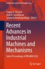 Recent Advances in Industrial Machines and Mechanisms : Select Proceedings of IPRoMM 2022 - Book