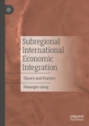 Subregional International Economic Integration : Theory and Practice - eBook
