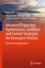 Advanced Trajectory Optimization, Guidance and Control Strategies for Aerospace Vehicles : Methods and Applications - eBook