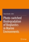 Photo-switched Biodegradation of Bioplastics in Marine Environments - Book