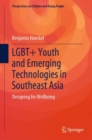 LGBT+ Youth and Emerging Technologies in Southeast Asia : Designing for Wellbeing - Book
