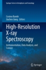 High-Resolution X-ray Spectroscopy : Instrumentation, Data Analysis, and Science - Book