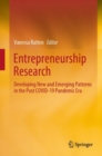 Entrepreneurship Research : Developing New and Emerging Patterns in the Post COVID-19 Pandemic Era - Book