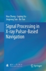 Signal Processing in X-ray Pulsar-Based Navigation - Book