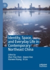 Identity, Space, and Everyday Life in Contemporary Northeast China - eBook
