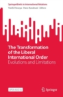 The Transformation of the Liberal International Order : Evolutions and Limitations - Book