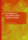 Revolutionary Bio-politics from Fedorov to Mao - eBook