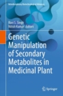 Genetic Manipulation of Secondary Metabolites in Medicinal Plant - Book