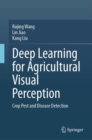 Deep Learning for Agricultural Visual Perception : Crop Pest and Disease Detection - Book