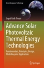 Advance Solar Photovoltaic Thermal Energy Technologies : Fundamentals, Principles, Design, Modelling and Applications - Book