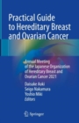 Practical Guide to Hereditary Breast and Ovarian Cancer : Annual Meeting of the Japanese Organization of Hereditary Breast and Ovarian Cancer 2021 - Book
