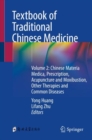 Textbook of Traditional Chinese Medicine : Volume 2: Chinese Materia Medica, Prescription, Acupuncture and Moxibustion, Other Therapies and Common Diseases - eBook