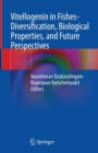 Vitellogenin in Fishes- Diversification, Biological Properties, and Future Perspectives - Book