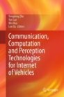 Communication, Computation and Perception Technologies for Internet of Vehicles - Book