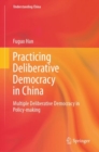 Practicing Deliberative Democracy in China : Multiple Deliberative Democracy in Policy-making - eBook