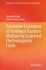 Parameter Estimation of Nonlinear Random Medium by Scattered Electromagnetic Fields - Book