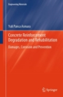 Concrete Reinforcement Degradation and Rehabilitation : Damages, Corrosion and Prevention - Book