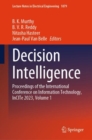 Decision Intelligence : Proceedings of the International Conference on Information Technology, InCITe 2023, Volume 1 - eBook