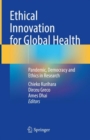 Ethical Innovation for Global Health : Pandemic, Democracy and Ethics in Research - Book