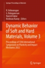 Dynamic Behavior of Soft and Hard Materials, Volume 3 : Proceedings of 13th International Symposium on Plasticity and Impact Mechanics 2022 - Book