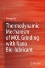 Thermodynamic Mechanism of MQL Grinding with Nano Bio-lubricant - eBook