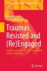 Traumas Resisted and (Re)Engaged : Inquiring into Lost and Found Narratives in Music Education - eBook