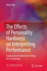 The Effects of Personality Hardiness on Interpreting Performance : Implications for Aptitude Testing for Interpreting - eBook