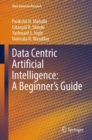 Data Centric Artificial Intelligence: A Beginner's Guide - eBook