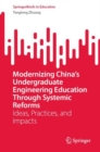 Modernizing China's Undergraduate Engineering Education Through Systemic Reforms : Ideas, Practices, and Impacts - eBook