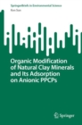 Organic Modification of Natural Clay Minerals and Its Adsorption on Anionic PPCPs - eBook