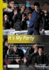 It’s My Party : Tat Ming Pair and the Postcolonial Politics of Popular Music in Hong Kong - Book