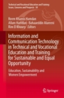 Information and Communication Technology in Technical and Vocational Education and Training for Sustainable and Equal Opportunity : Education, Sustainability and Women Empowerment - Book