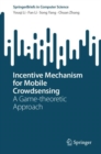 Incentive Mechanism for Mobile Crowdsensing : A Game-theoretic Approach - eBook