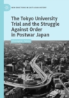 The Tokyo University Trial and the Struggle Against Order in Postwar Japan - eBook